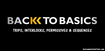 Basics of Trips, Interlocks, Permissives & Sequences