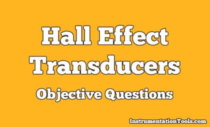 Hall Effect Transducers Objective Questions