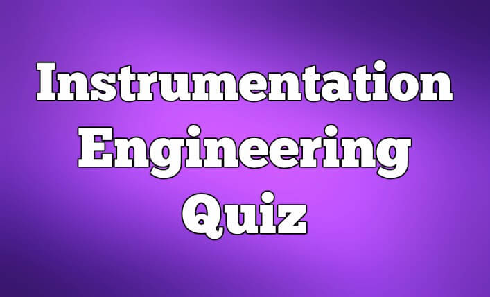 Instrumentation Engineering Quiz