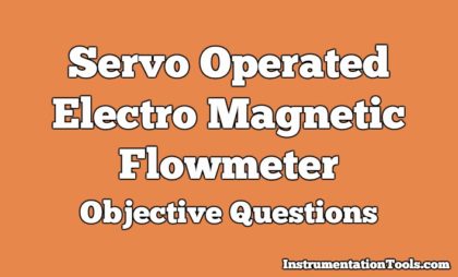 Servo Operated Electro Magnetic Flowmeter Objective Questions