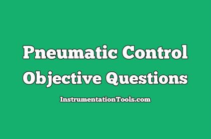 Pneumatic Control Mechanisms Objective Questions